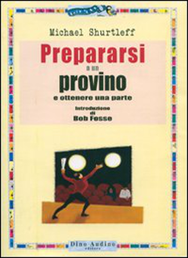 Prepararsi a un provino e ottenere una parte - Librerie.coop Prepararsi a un provino e ottenere una parte - Librerie.coop