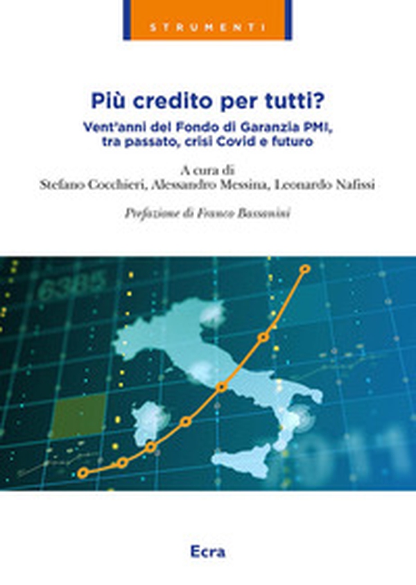 Più credito per tutti? Vent'anni del Fondo di garanzia PMI, tra passato, crisi Covid e futuro - Librerie.coop Più credito per tutti? Vent'anni del Fondo di garanzia PMI, tra passato, crisi Covid e futuro - Librerie.coop