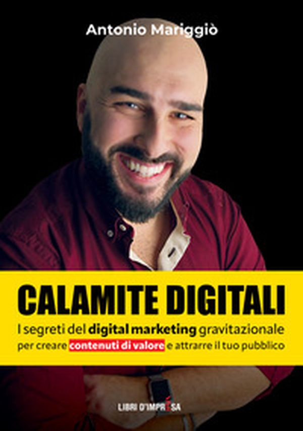 Calamite digitali. I segreti del digital marketing gravitazionale per creare contenuti di valore e attrarre il tuo pubblico - Librerie.coop Calamite digitali. I segreti del digital marketing gravitazionale per creare contenuti di valore e attrarre il tuo pubblico - Librerie.coop