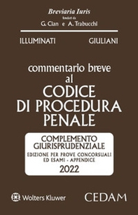 Esame Avvocato. Commentario breve al codice di procedura penale. Appendice di aggiornamento 2022 complemento giurisprudenziale. Edizione per prove concorsuali ed esami. Appendice di aggiornamento 2022 - Librerie.coop