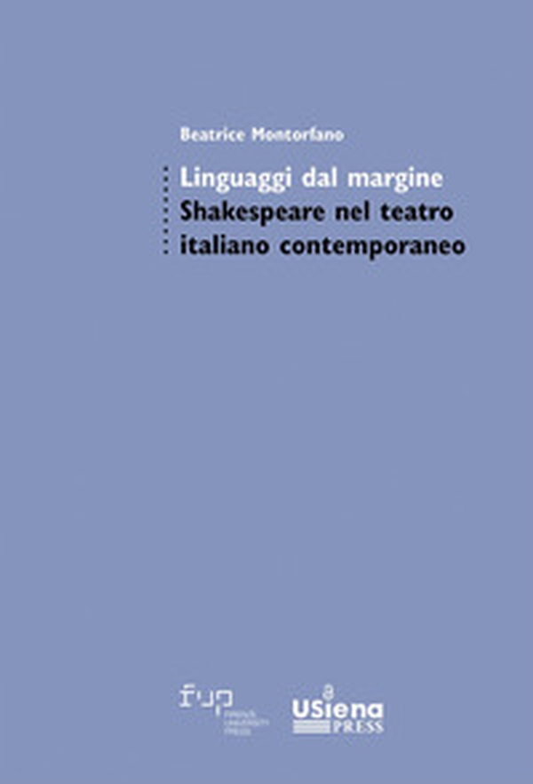 Linguaggi dal margine. Shakespeare nel teatro italiano contemporaneo - Librerie.coop Linguaggi dal margine. Shakespeare nel teatro italiano contemporaneo - Librerie.coop