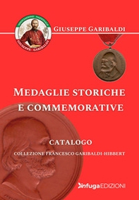 Medaglie storiche e commemorative. Collezione Francesco Garibaldi-Hibbert - Librerie.coop