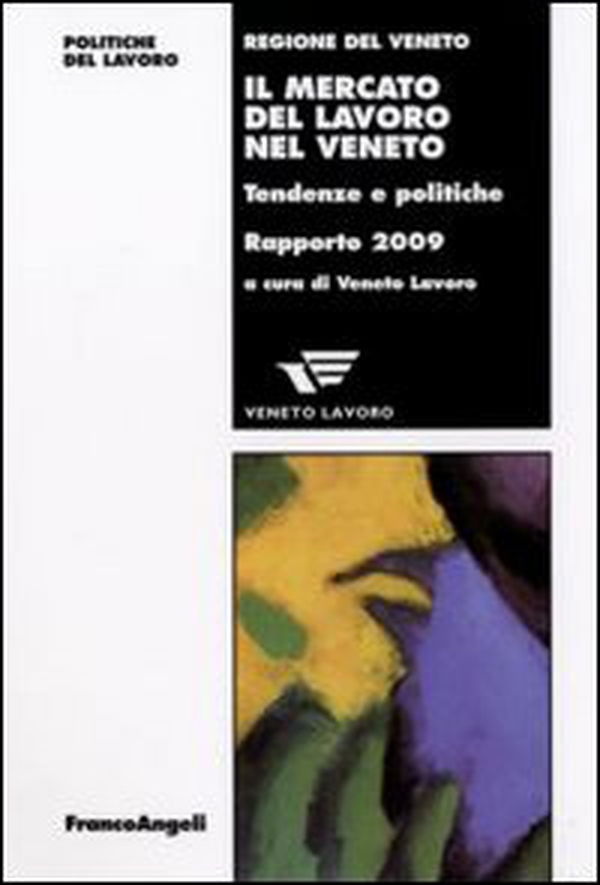 Il mercato del lavoro nel Veneto. Tendenze e politiche. Rapporto 2009 - Librerie.coop Il mercato del lavoro nel Veneto. Tendenze e politiche. Rapporto 2009 - Librerie.coop