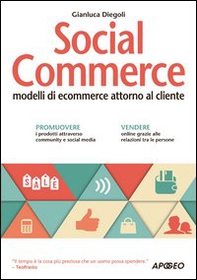 Social commerce. Modelli di ecommerce attorno al cliente - Librerie.coop Social commerce. Modelli di ecommerce attorno al cliente - Librerie.coop