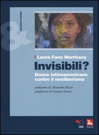 Invisibili? Donne latinoamericane contro il neoliberismo - Librerie.coop