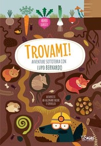 Avventure sottoterra con Lupo Bernardo. Trovami! - Librerie.coop