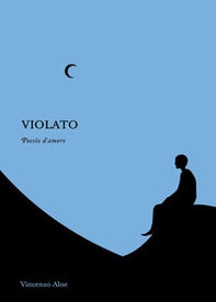 Violato. Poesie d'amore - Librerie.coop