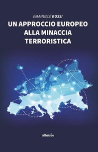 Un approccio europeo alla minaccia terroristica - Librerie.coop