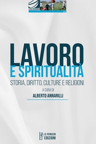 Lavoro e spiritualità. Storia, diritto, culture e religioni - Librerie.coop