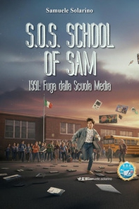 S.O.S. School of Sam 1991. Fuga dalla scuola media - Librerie.coop