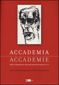 Accademia, accademie ricerca, trasmissione e creazione artistica nei secoli XIX-XXI - Librerie.coop Accademia, accademie ricerca, trasmissione e creazione artistica nei secoli XIX-XXI - Librerie.coop