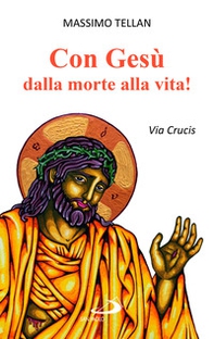 Con Gesù dalla morte alla vita! Via Crucis - Librerie.coop Con Gesù dalla morte alla vita! Via Crucis - Librerie.coop