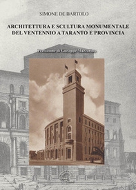Architettura e scultura monumentale del ventennio a Taranto e provincia - Librerie.coop