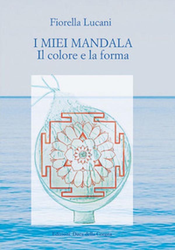 I miei mandala. Il colore e la forma - Librerie.coop I miei mandala. Il colore e la forma - Librerie.coop