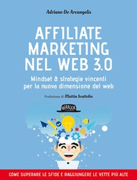 Affiliate marketing nel Web 3.0. Mindset e strategie vincenti per la nuova dimensione del web - Librerie.coop