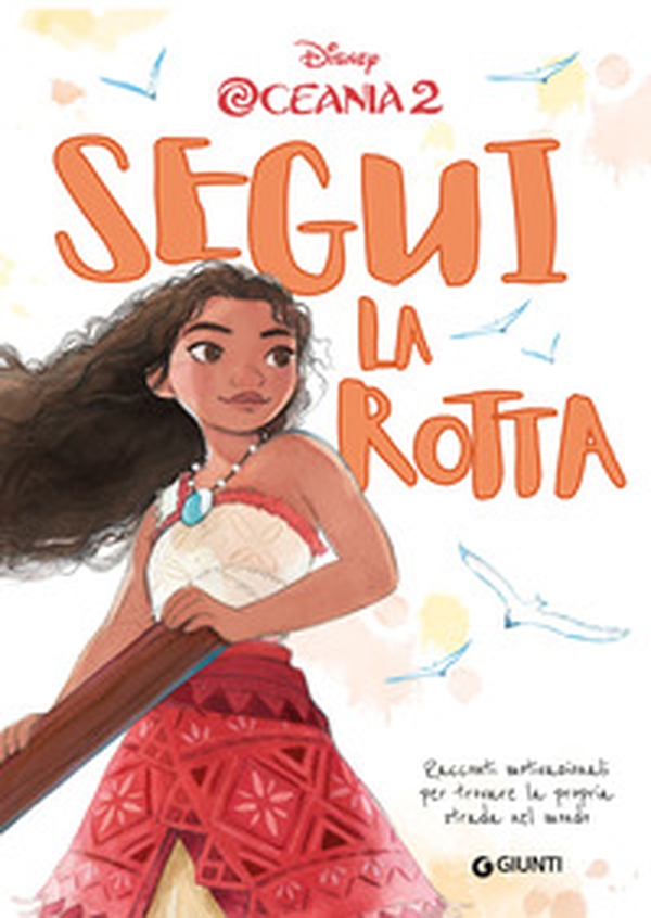 Segui la rotta. Racconti motivazionali per trovare la propria strada nel mondo. Oceania 2 - Librerie.coop