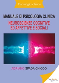 Manuale di psicologia clinica. Neuroscienze cognitive ed affettive e sociali - Librerie.coop