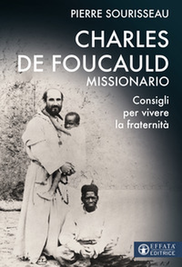 Charles de Foucauld missionario. Consigli per vivere la fraternità - Librerie.coop Charles de Foucauld missionario. Consigli per vivere la fraternità - Librerie.coop