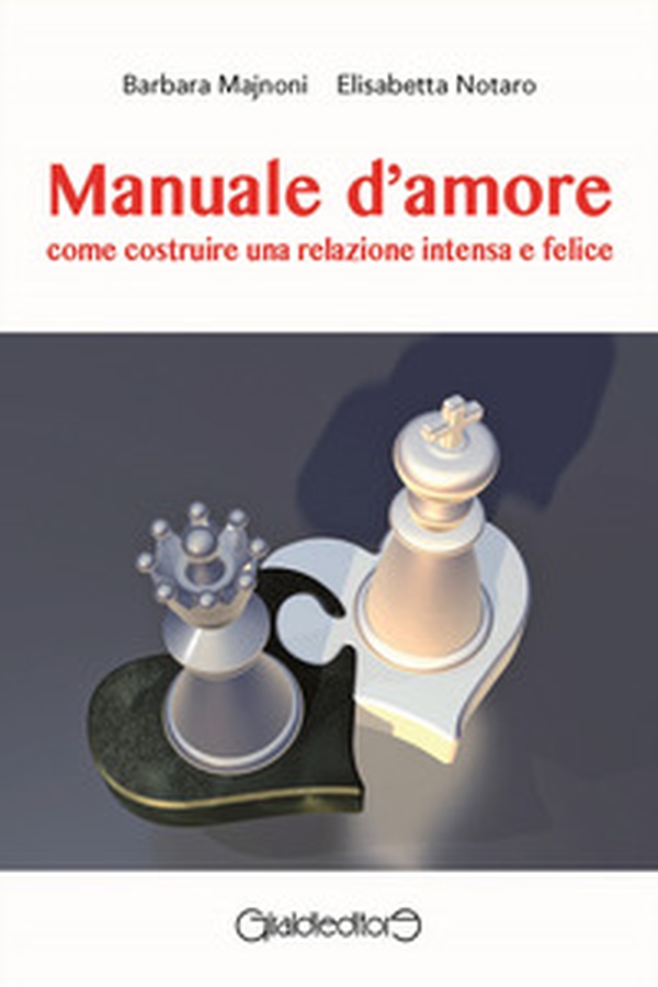 Manuale d'amore. Come costruire una relazione intensa e felice - Librerie.coop Manuale d'amore. Come costruire una relazione intensa e felice - Librerie.coop