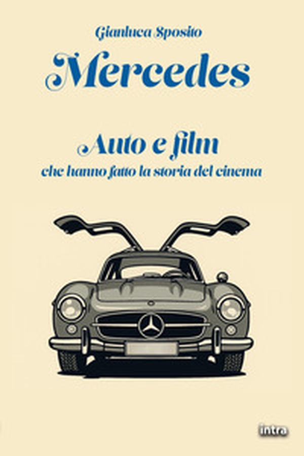 Mercedes. Auto e film che hanno fatto la storia del cinema - Librerie.coop Mercedes. Auto e film che hanno fatto la storia del cinema - Librerie.coop