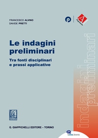 Le indagini preliminari. Tra fonti disciplinari e prassi applicative - Librerie.coop