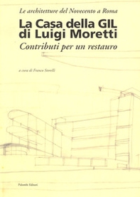 La casa della Gil di Luigi Moretti. Contributi per un restauro - Librerie.coop