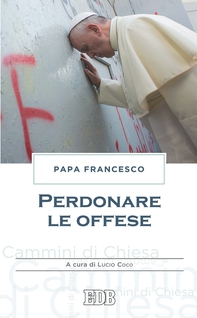 Perdonare le offese - Librerie.coop Perdonare le offese - Librerie.coop