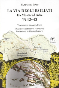 La via degli esiliati. Da Mostar ad Arbe 1942-43 - Librerie.coop
