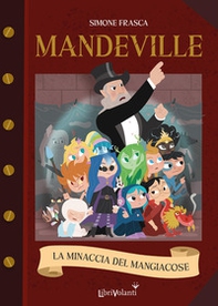 La minaccia del mangiacose. Mandeville - Librerie.coop