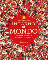Intorno al mondo. Prime parole in tutte le lingue del mondo! Monditondi - Librerie.coop Intorno al mondo. Prime parole in tutte le lingue del mondo! Monditondi - Librerie.coop