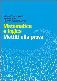 Matematica e logica. Mettiti alla prova - Librerie.coop Matematica e logica. Mettiti alla prova - Librerie.coop