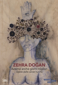 Zehra Dogan. Avremo anche giorni migliori. Opere dalle carceri turche - Librerie.coop