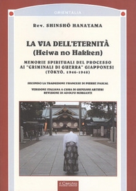 La via dell'eternità. Memorie spirituali del processo ai «crimini di guerra» giapponesi (Tokio, 1945-1948) - Librerie.coop