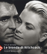 Le bionde di Hitchcock. L'invenzione di un'icona. 83 fotografie da 19 film - Librerie.coop