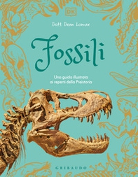 Fossili. Una guida illustrata ai reperti della preistoria - Librerie.coop