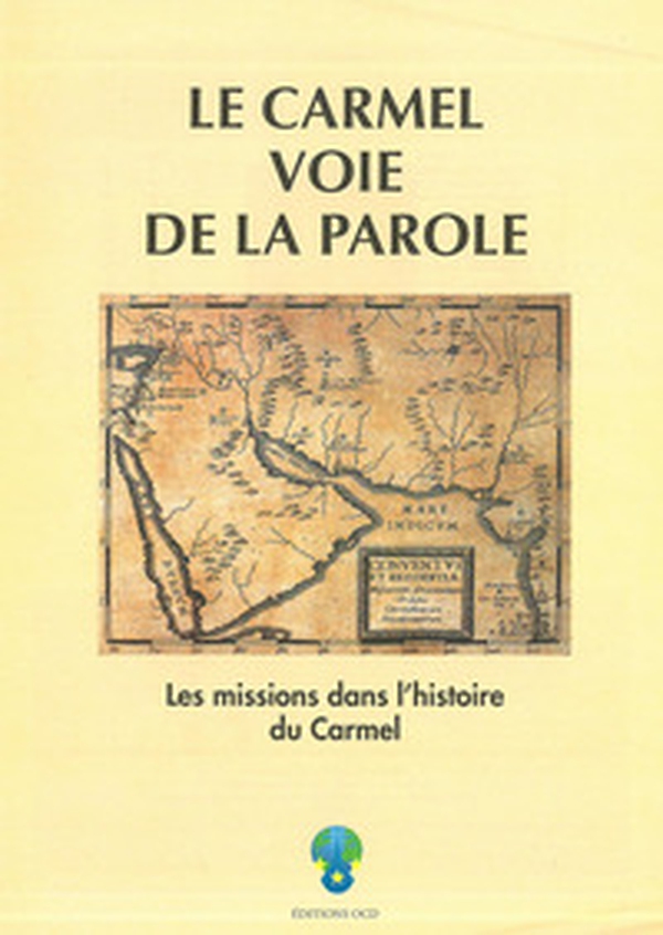 Le Carmel voie de la parole. Les missions dans l'histoire du Carmel - Librerie.coop