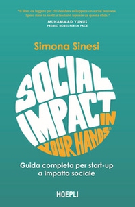 Social impact in your hands®. Guida completa per startup a impatto sociale - Librerie.coop