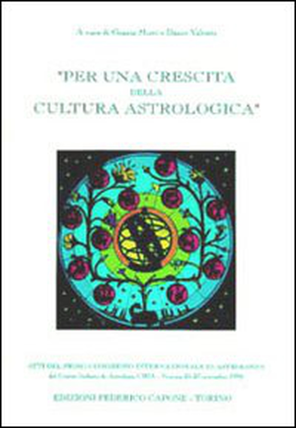 Per una crescita della cultura astrologica. Atti del 1º Congresso internazionale di astrologia (Venezia, 25-27 novembre 1994) - Librerie.coop Per una crescita della cultura astrologica. Atti del 1º Congresso internazionale di astrologia (Venezia, 25-27 novembre 1994) - Librerie.coop