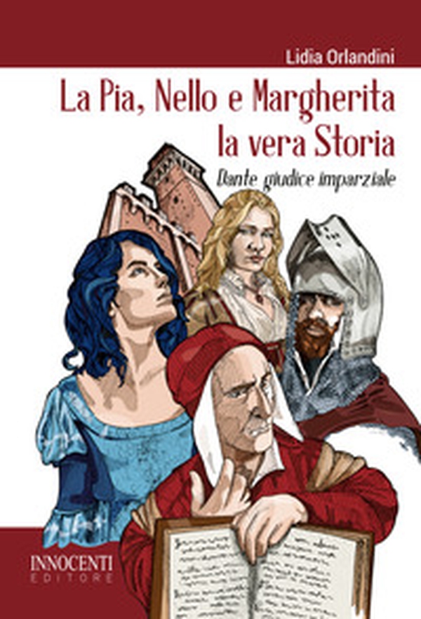 La Pia, Nello e Margherita la vera storia. Dante giudice imparziale - Librerie.coop La Pia, Nello e Margherita la vera storia. Dante giudice imparziale - Librerie.coop