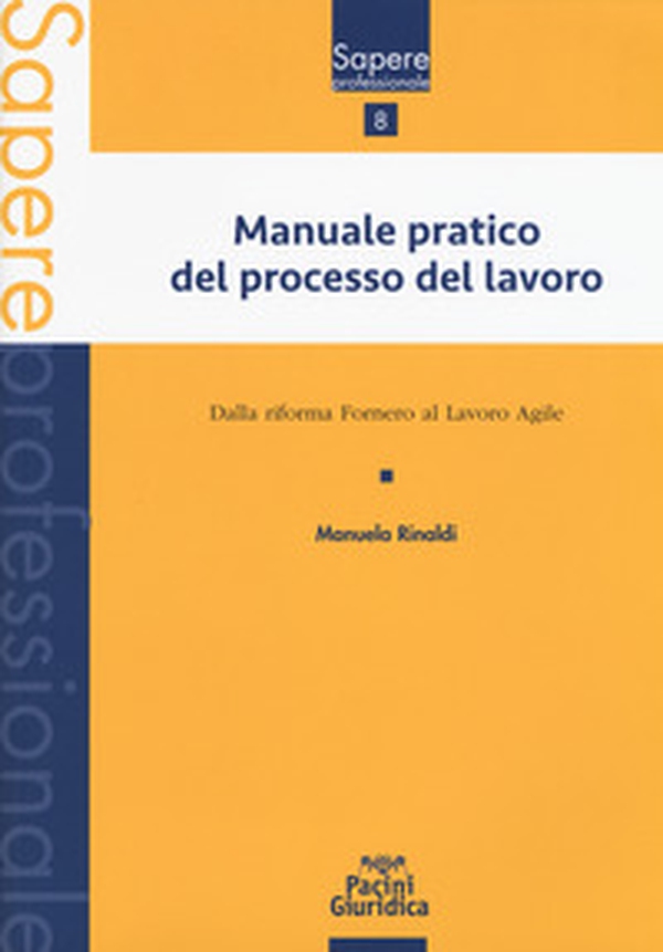 Manuale pratico del processo del lavoro. Dalla Riforma Fornero al Lavoro agile - Librerie.coop Manuale pratico del processo del lavoro. Dalla Riforma Fornero al Lavoro agile - Librerie.coop