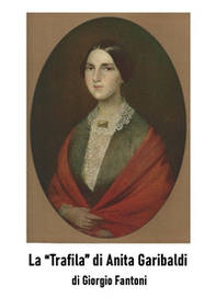 La «trafila» di Anita Garibaldi - Librerie.coop