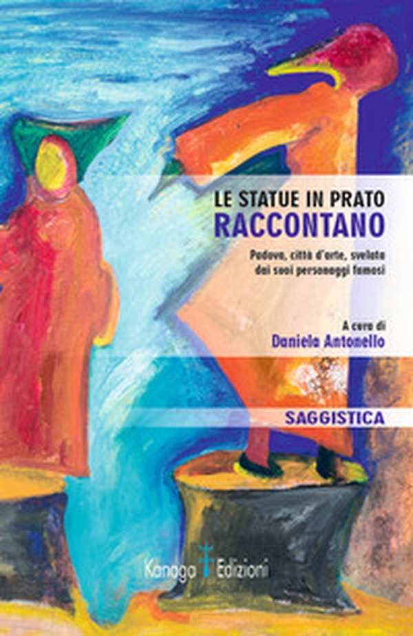 Le statue in Prato raccontano. Padova, città d'arte, svelata dai suoi personaggi famosi - Librerie.coop Le statue in Prato raccontano. Padova, città d'arte, svelata dai suoi personaggi famosi - Librerie.coop