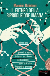 Il futuro della riproduzione umana - Librerie.coop