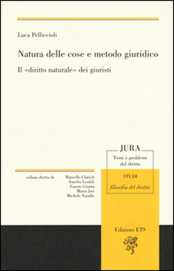 Natura delle cose e metodo giuridico. Il «diritto naturale» dei giuristi - Librerie.coop Natura delle cose e metodo giuridico. Il «diritto naturale» dei giuristi - Librerie.coop