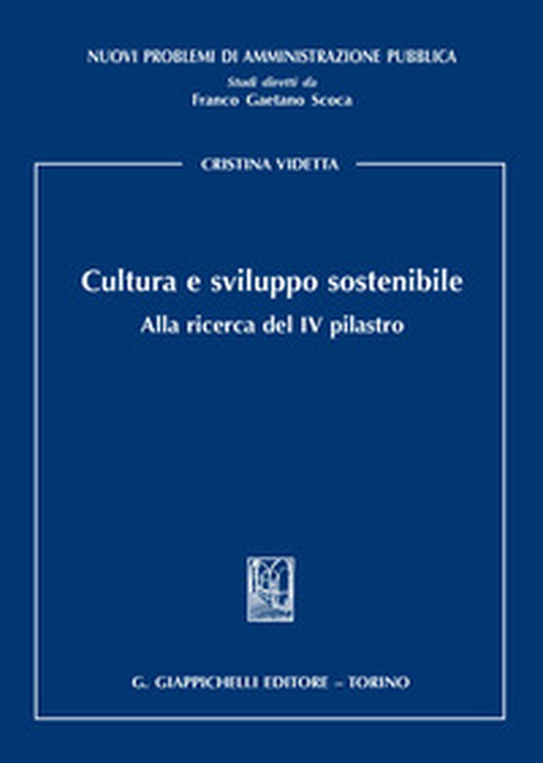 Cultura e sviluppo sostenibile. Alla ricerca del IV pilastro - Librerie.coop Cultura e sviluppo sostenibile. Alla ricerca del IV pilastro - Librerie.coop
