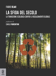 La sfida del secolo. La transizione ecologica contro il riscaldamento globale - Librerie.coop