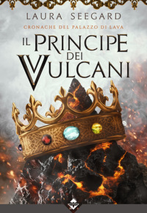 Il principe dei vulcani. Cronache del palazzo di Lava - Librerie.coop Il principe dei vulcani. Cronache del palazzo di Lava - Librerie.coop