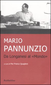 Mario Pannunzio da Longanesi al «Mondo» - Librerie.coop