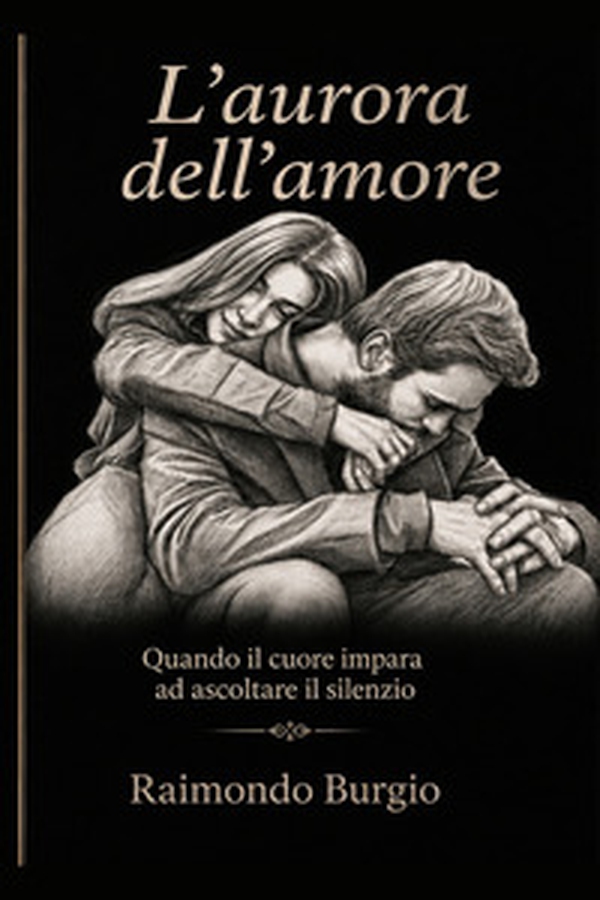 L'aurora dell'amore. Quando il cuore impara ad ascoltare il silenzio - Librerie.coop