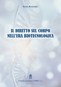 Il diritto sul corpo nell'era biotecnologica - Librerie.coop